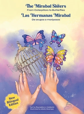 The Mirabal Sisters: From Caterpillars to Butterflies by Calderon, Raynelda
