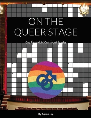 On the Queer Stage: Gay Playwright Crossword Puzzles by Joy, Aaron