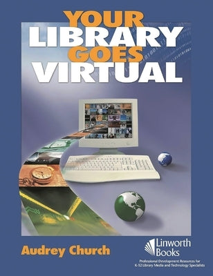 Your Library Goes Virtual by Church, Audrey