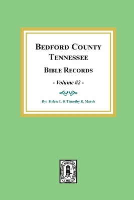 Bedford County, Tennessee Bible Records: Volume #2 by Marsh, Helen C.