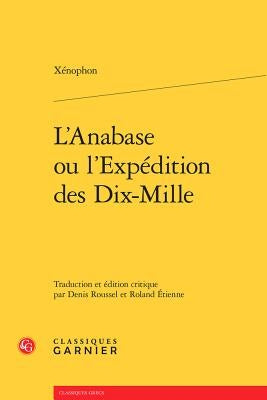 L'Anabase Ou l'Expedition Des Dix-Mille by Xenophon