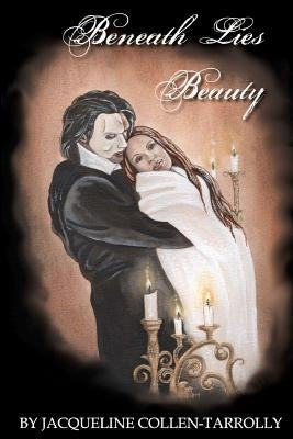Beneath Lies Beauty by Collen-Tarrolly, Jacqueline