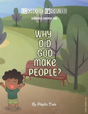 Why Did God Make People? by Duke, Phyllis