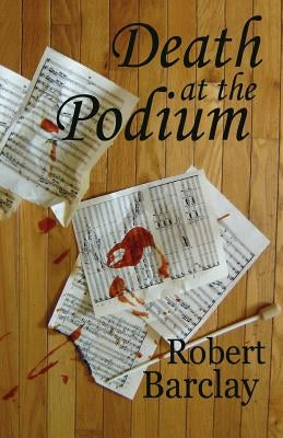 Death at the Podium by Barclay, Robert