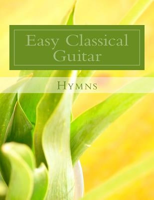 Easy Classical Guitar Hymns by Case, J. L.