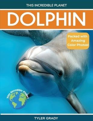 Dolphin: Fascinating Animal Facts for Kids by Grady, Tyler