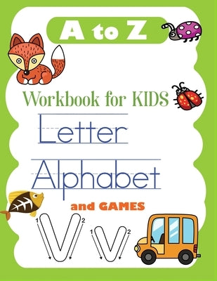 A to Z Letter Alphabet and games workbook for kids: Learn how to write Alphabet Letter workbook for kids age 3-8 by Packer, Nina