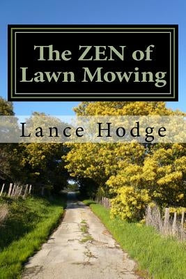 The Zen of Lawn Mowing by Hodge, Lance