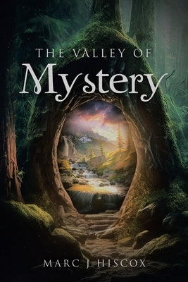 The Valley of Mystery by Hiscox, Marc J.