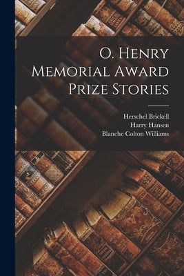 O. Henry Memorial Award Prize Stories by Williams, Blanche Colton