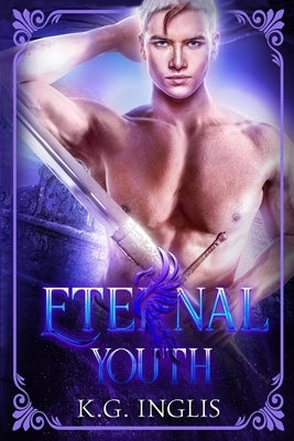 Eternal Youth: An Eternal Novel by Inglis, K. G.