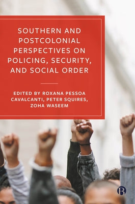 Southern and Postcolonial Perspectives on Policing, Security and Social Order by Lea, John