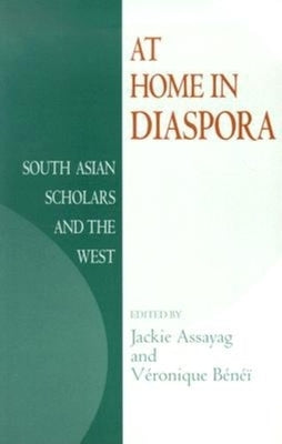 At Home in Diaspora: South Asian Scholars and the West by Assayag, Jackie