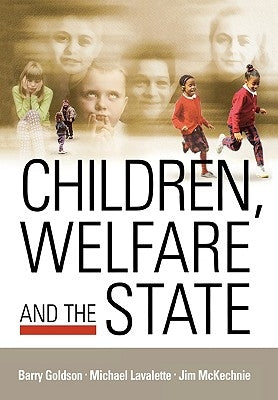 Children, Welfare and the State by Goldson, Barry