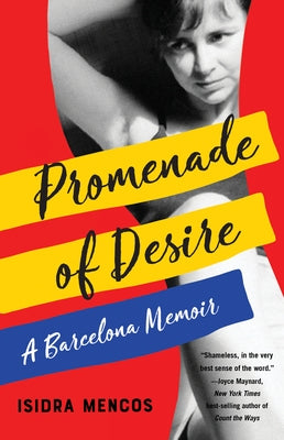 Promenade of Desire: A Barcelona Memoir by Mencos, Isidra