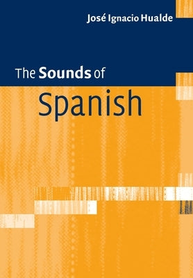 The Sounds of Spanish by Hualde, José Ignacio