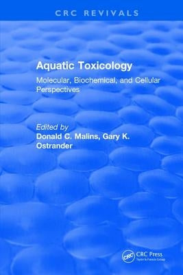 Aquatic Toxicology: Molecular, Biochemical, and Cellular Perspectives by Malins, Donald C.