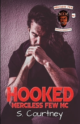 Hooked: The Merciless Few by Courtney, S.