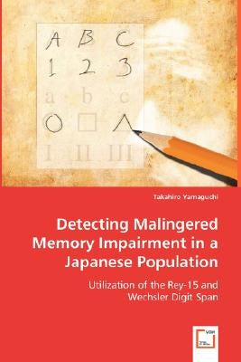 Detecting Malingered Memory Impairment in a Japanese Population by Yamaguchi, Takahiro