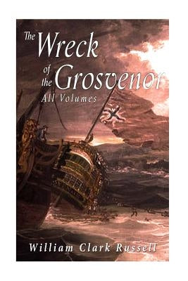 The Wreck of the Grosvenor by Russell, William Clark