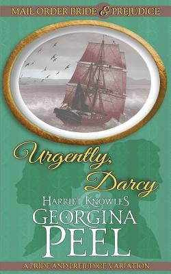Urgently, Darcy: A Pride and Prejudice Variation by Knowles, Harriet