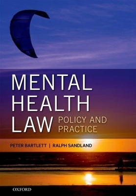 Mental Health Law: Policy and Practice by Bartlett, Peter