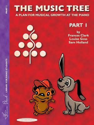 The Music Tree Student's Book: Part 1 -- A Plan for Musical Growth at the Piano by Clark, Frances