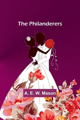The Philanderers by Mason, A. E.