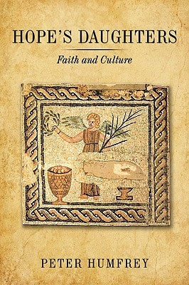 Hope's Daughters: Faith and Culture by Humfrey, Peter