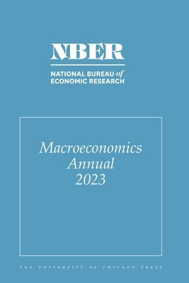 Nber Macroeconomics Annual, 2023: Volume 38 Volume 38 by Eichenbaum, Martin