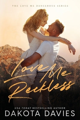 Love Me Reckless: A Small Town Opposites Attract Romance by Davies, Dakota