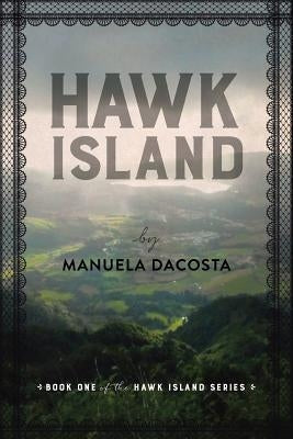 Hawk Island: Book 1 of the Hawk Island Series by Dacosta, Manuela