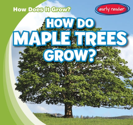 How Do Maple Trees Grow? by Connors, Kathleen