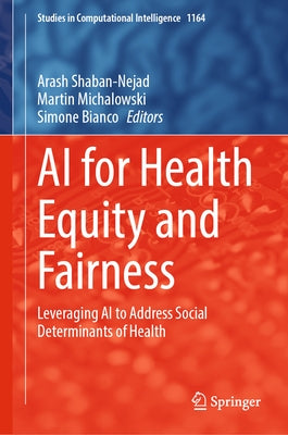 AI for Health Equity and Fairness: Leveraging AI to Address Social Determinants of Health by Shaban-Nejad, Arash