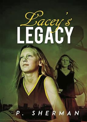 Lacey's Legacy by Sherman, P.