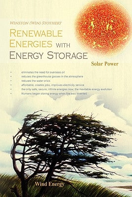 Renewable Energies with Energy Storage by Winston (Win) Stothert