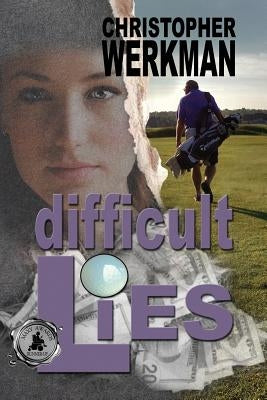 Difficult Lies by Werkman, Christopher T.