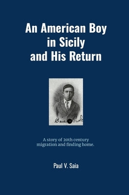 An American Boy in Sicily and His Return by Saia, Paul