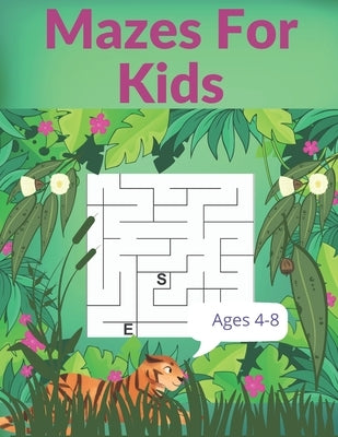 Mazes For Kids Ages 4-8: Amazing Maze Activity Book for Kids.Good Activities for Children Traveling. by Moanet