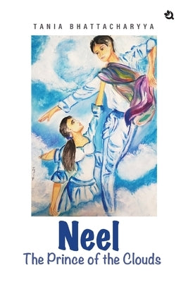 Neel: The Prince of the Clouds by Bhattacharyya, Tania