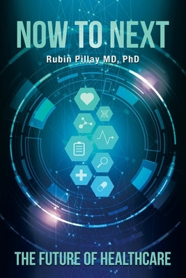 Now to Next: The Future of Healthcare by Pillay, Rubin