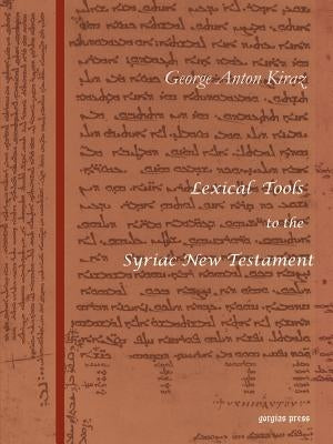 Lexical Tools to the Syriac New Testament by Kiraz, George Anton