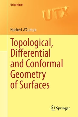 Topological, Differential and Conformal Geometry of Surfaces by A'Campo, Norbert