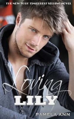 Loving Lily (Lily's Mistake) by Ann, Pamela