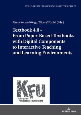 Textbook 4.0 - From Paper-Based Textbooks with Digital Components to Interactive Teaching and Learning Environments by Vogt, Karin