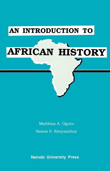 An Introduction to African History by Ogutu, Matthias A.