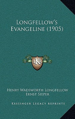 Longfellow's Evangeline (1905) by Longfellow, Henry Wadsworth