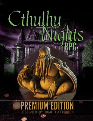 Cthulhu Nights RPG: Premium Edition by Spencer, Dean