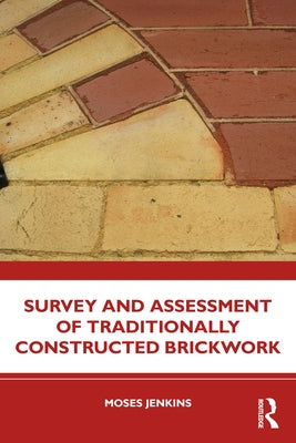 Survey and Assessment of Traditionally Constructed Brickwork by Jenkins, Moses