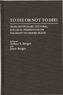 To Die or Not to Die?: Cross-Disciplinary, Cultural, and Legal Perspectives on the Right to Choose Death by Unknown